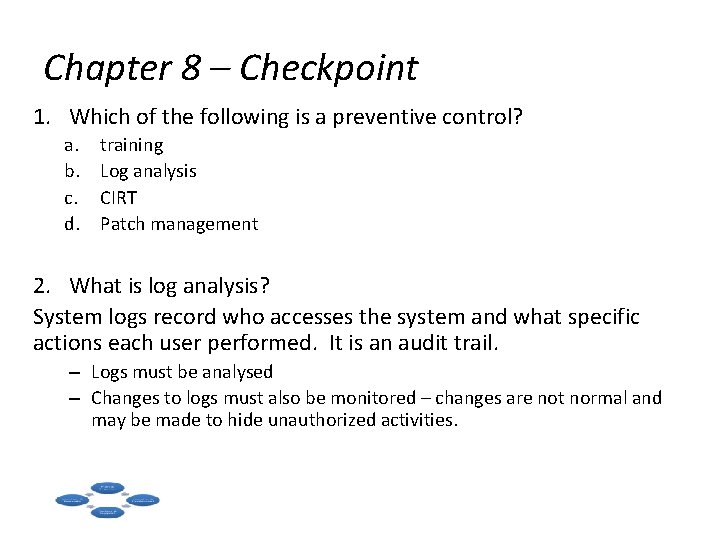 Chapter 8 – Checkpoint 1. Which of the following is a preventive control? a.