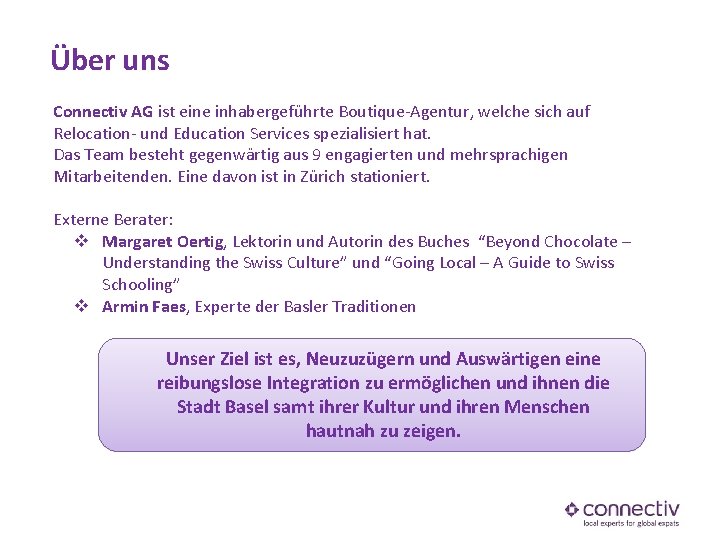 Über uns Connectiv AG ist eine inhabergeführte Boutique-Agentur, welche sich auf Relocation- und Education