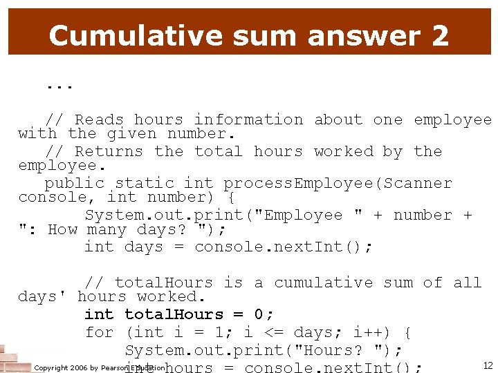 Cumulative sum answer 2. . . // Reads hours information about one employee with