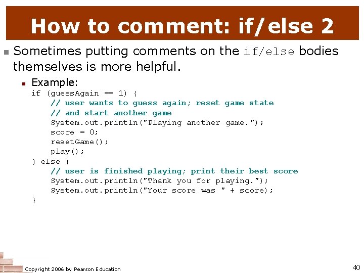 How to comment: if/else 2 n Sometimes putting comments on the if/else bodies themselves