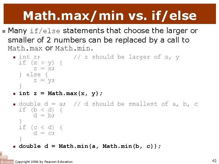 Math. max/min vs. if/else n Many if/else statements that choose the larger or smaller