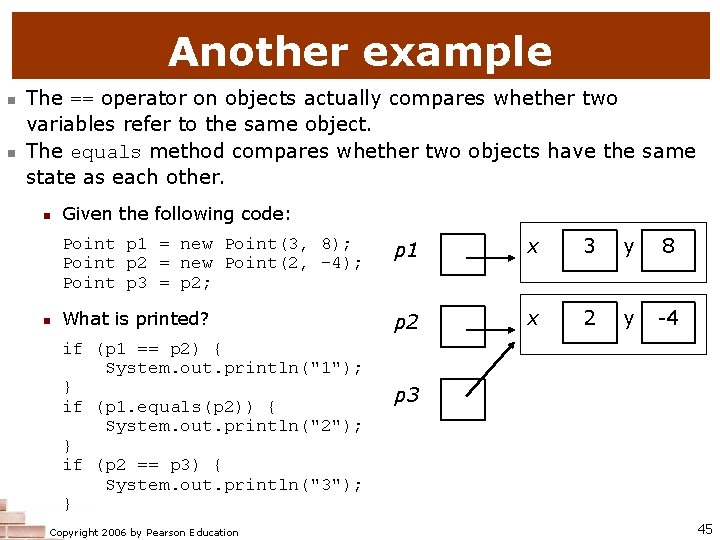 Another example n n The == operator on objects actually compares whether two variables