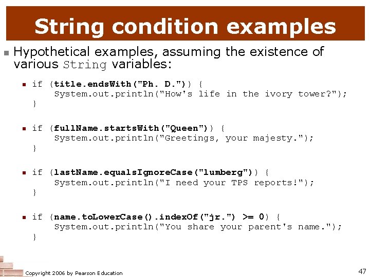 String condition examples n Hypothetical examples, assuming the existence of various String variables: n