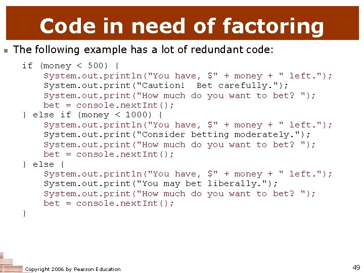 Code in need of factoring n The following example has a lot of redundant
