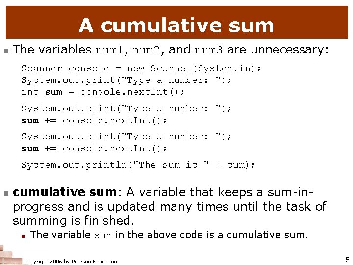 A cumulative sum n The variables num 1, num 2, and num 3 are