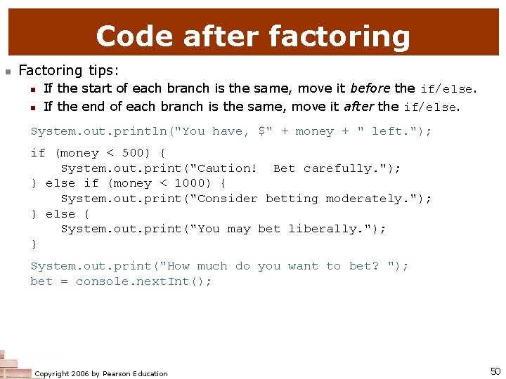 Code after factoring n Factoring tips: n n If the start of each branch