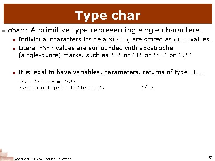 Type char n char: A primitive type representing single characters. n Individual characters inside