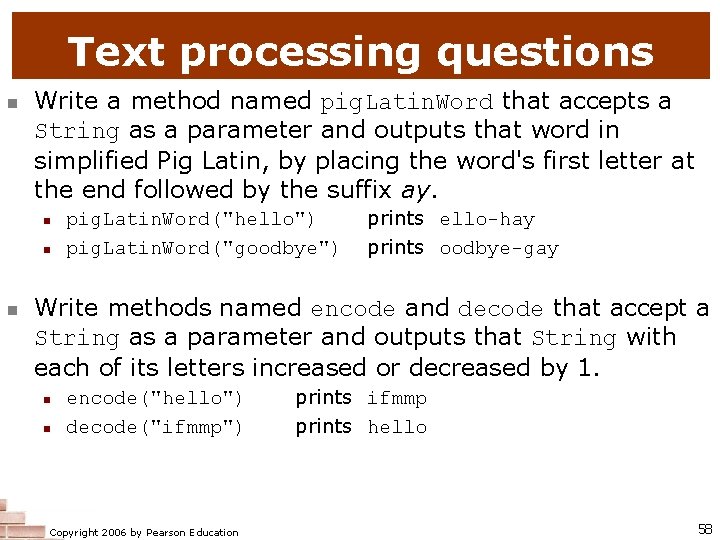 Text processing questions n Write a method named pig. Latin. Word that accepts a