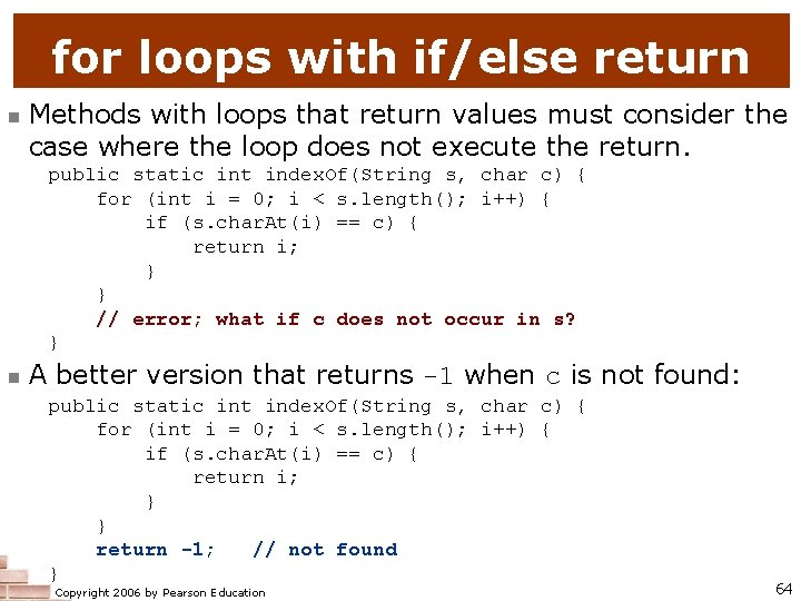 for loops with if/else return n Methods with loops that return values must consider