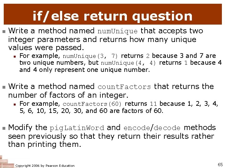 if/else return question n Write a method named num. Unique that accepts two integer