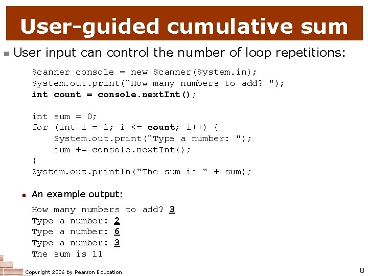 User-guided cumulative sum n User input can control the number of loop repetitions: Scanner