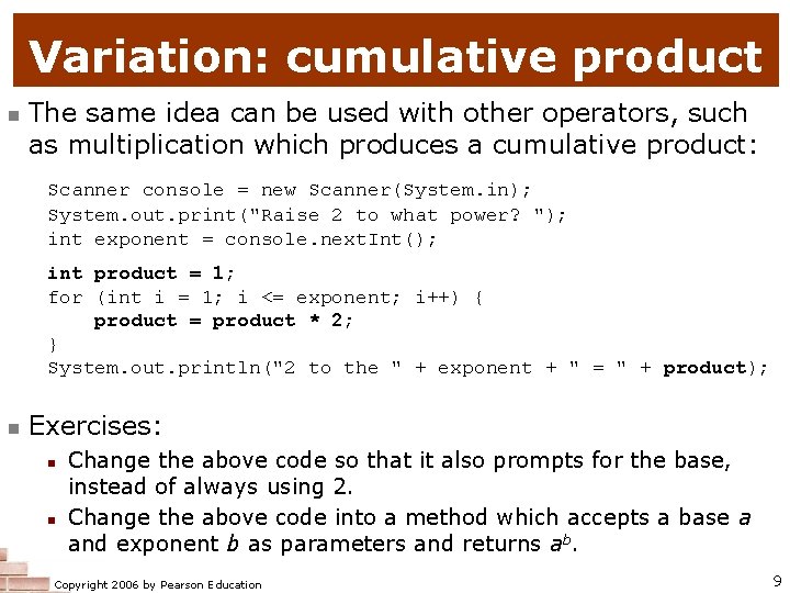 Variation: cumulative product n The same idea can be used with other operators, such