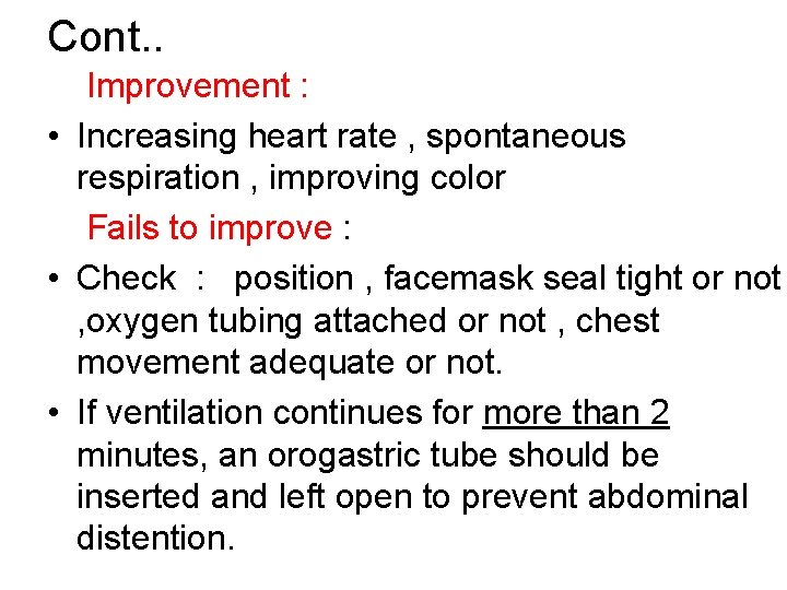 Cont. . Improvement : • Increasing heart rate , spontaneous respiration , improving color