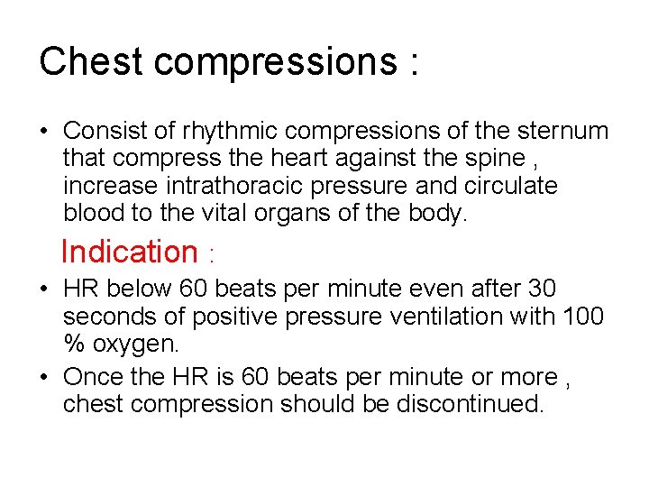 Chest compressions : • Consist of rhythmic compressions of the sternum that compress the