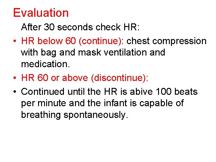 Evaluation After 30 seconds check HR: • HR below 60 (continue): chest compression with