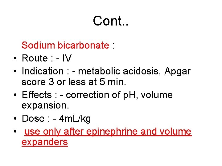 Cont. . • • • Sodium bicarbonate : Route : - IV Indication :