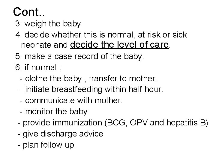 Cont. . 3. weigh the baby 4. decide whether this is normal, at risk