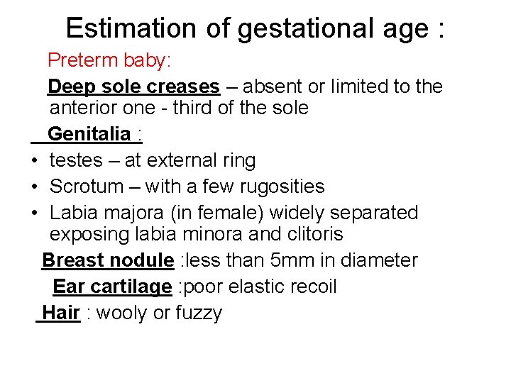 Estimation of gestational age : Preterm baby: Deep sole creases – absent or limited