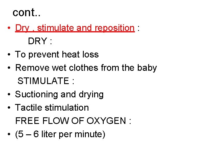 cont. . • Dry , stimulate and reposition : DRY : • To prevent