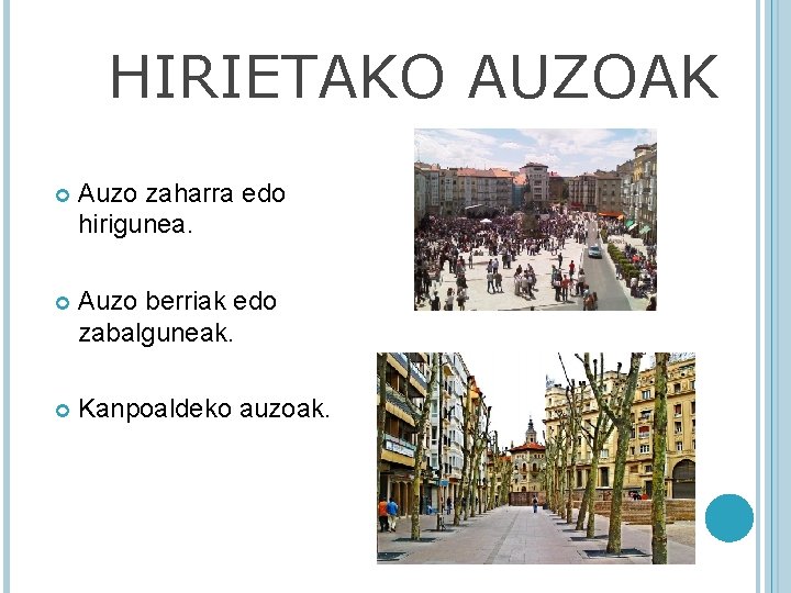 HIRIETAKO AUZOAK Auzo zaharra edo hirigunea. Auzo berriak edo zabalguneak. Kanpoaldeko auzoak. GASTEIZ 