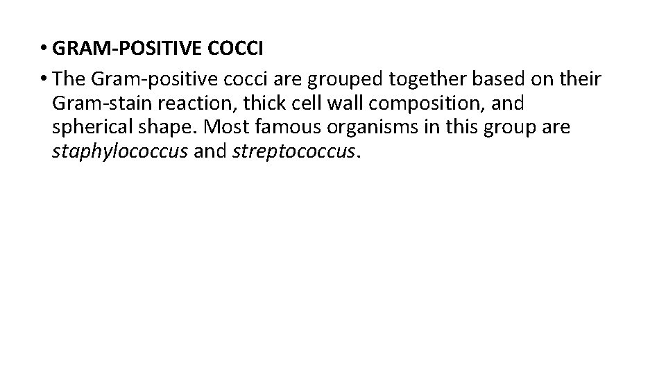  • GRAM-POSITIVE COCCI • The Gram-positive cocci are grouped together based on their