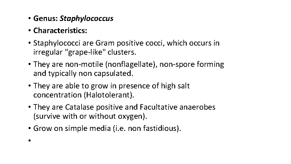  • Genus: Staphylococcus • Characteristics: • Staphylococci are Gram positive cocci, which occurs