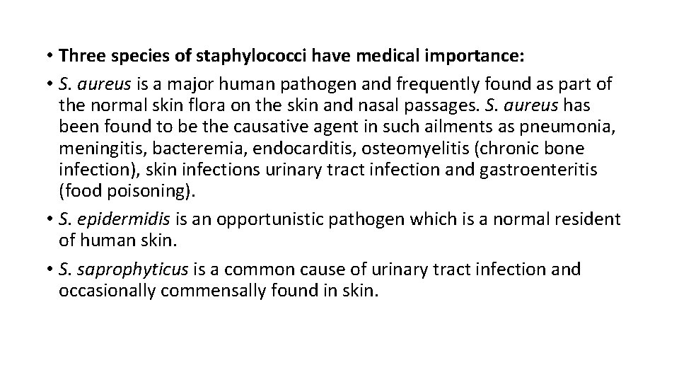  • Three species of staphylococci have medical importance: • S. aureus is a