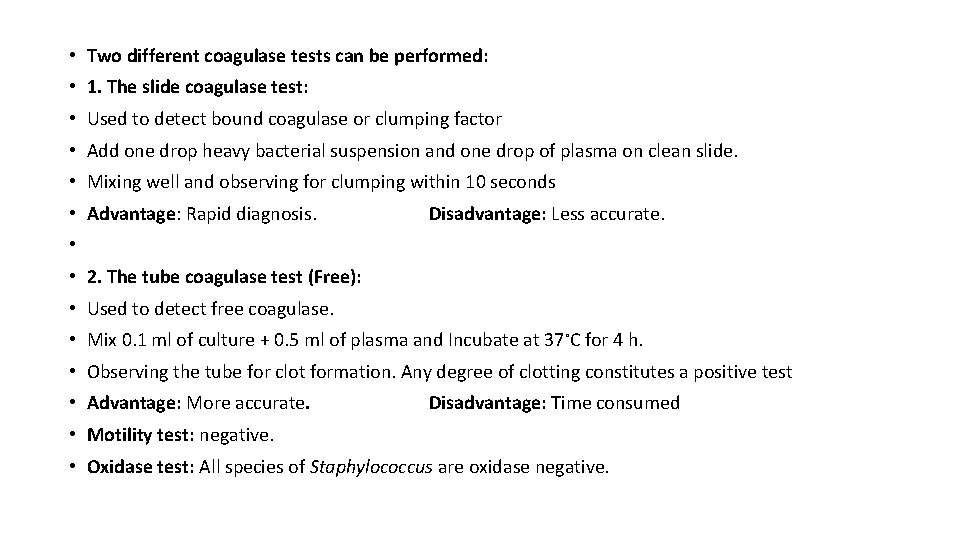 • Two different coagulase tests can be performed: • 1. The slide coagulase