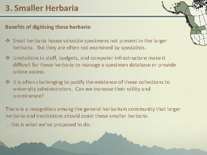 3. Smaller Herbaria Benefits of digitizing these herbaria: v Small herbaria house valuable specimens