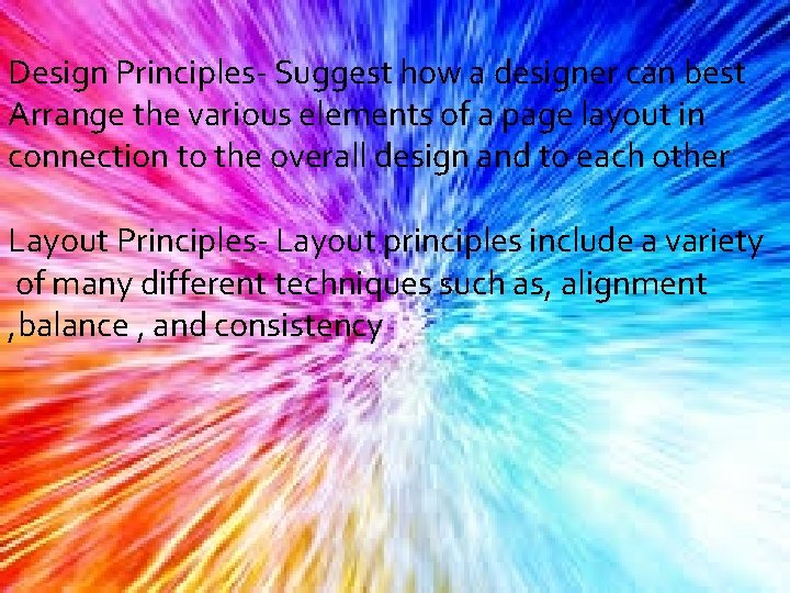 Design Principles- Suggest how a designer can best Arrange the various elements of a