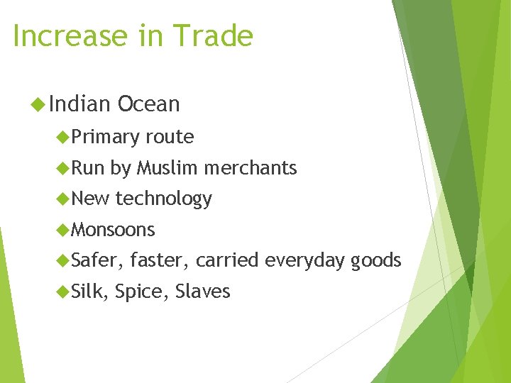 Increase in Trade Indian Ocean Primary Run New route by Muslim merchants technology Monsoons