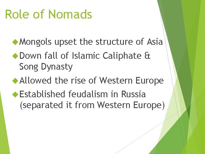 Role of Nomads Mongols upset the structure of Asia Down fall of Islamic Caliphate