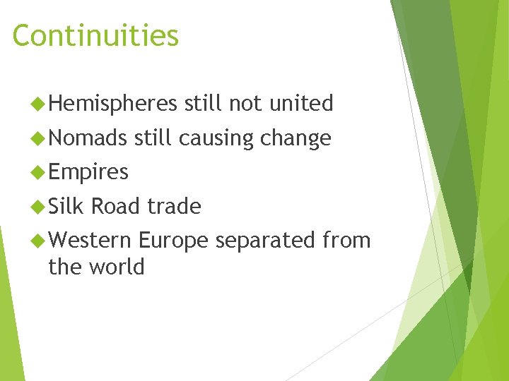 Continuities Hemispheres Nomads still not united still causing change Empires Silk Road trade Western