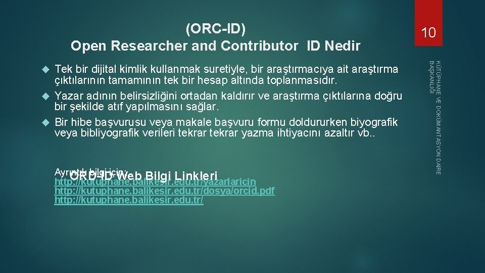 (ORC-ID) Open Researcher and Contributor ID Nedir Ayrıntılı bilgi için; ORD-ID Web Bilgi Linkleri