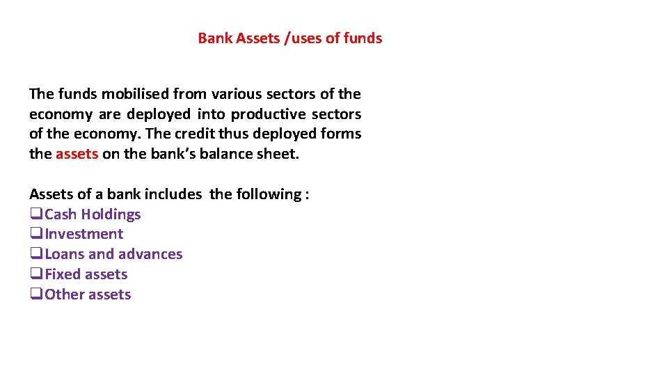 Bank Assets /uses of funds The funds mobilised from various sectors of the economy