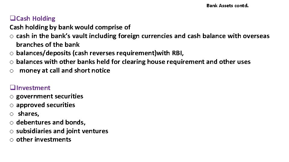 Bank Assets contd. q. Cash Holding Cash holding by bank would comprise of o