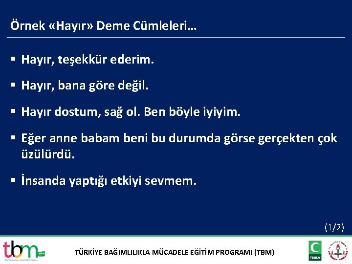 Örnek «Hayır» Deme Cümleleri… § Hayır, teşekkür ederim. § Hayır, bana göre değil. §