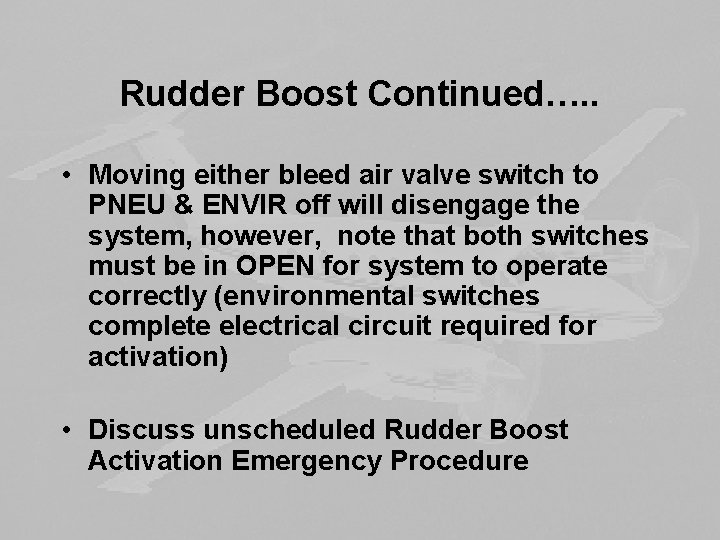 Rudder Boost Continued…. . • Moving either bleed air valve switch to PNEU &