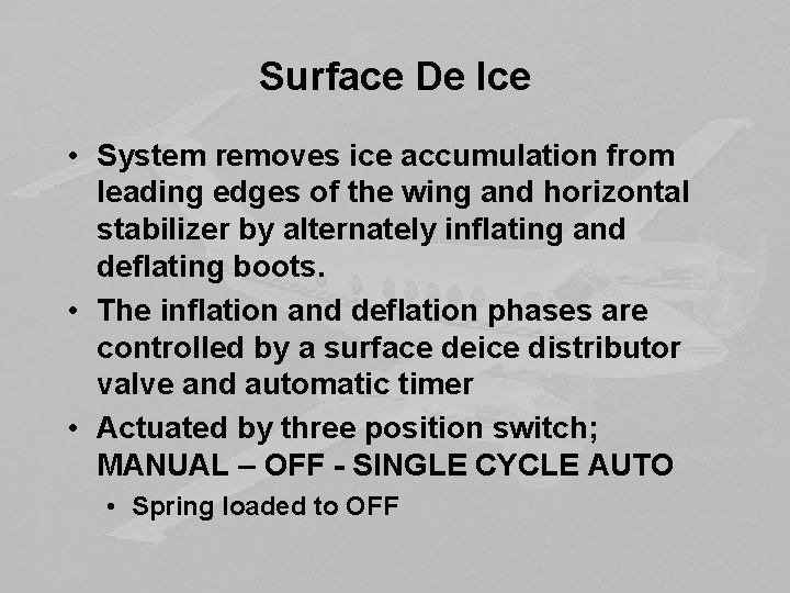 Surface De Ice • System removes ice accumulation from leading edges of the wing