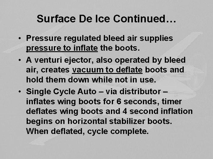 Surface De Ice Continued… • Pressure regulated bleed air supplies pressure to inflate the