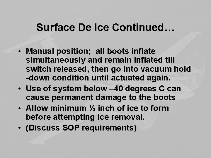 Surface De Ice Continued… • Manual position; all boots inflate simultaneously and remain inflated