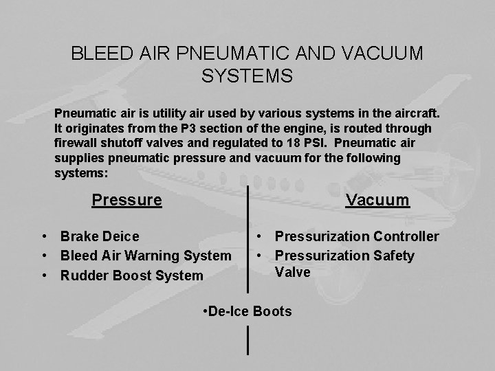 BLEED AIR PNEUMATIC AND VACUUM SYSTEMS Pneumatic air is utility air used by various