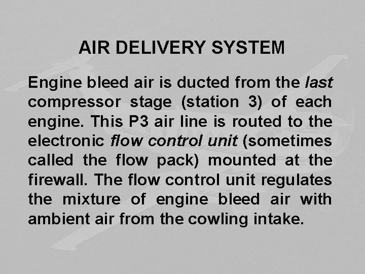 AIR DELIVERY SYSTEM Engine bleed air is ducted from the last compressor stage (station