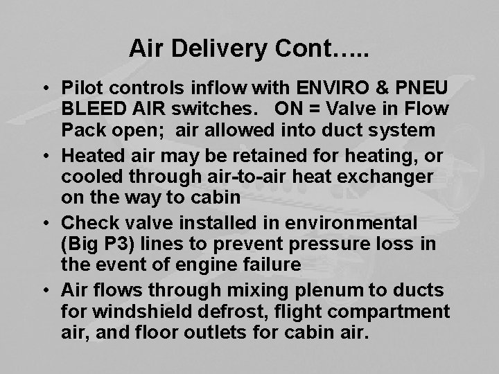 Air Delivery Cont…. . • Pilot controls inflow with ENVIRO & PNEU BLEED AIR