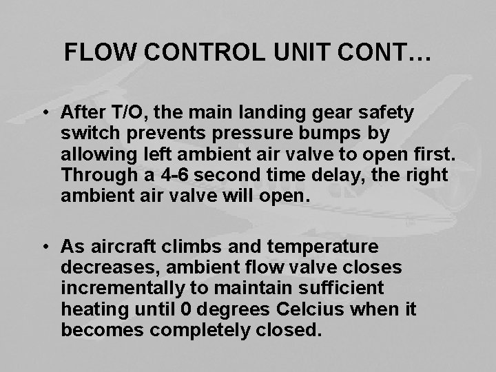 FLOW CONTROL UNIT CONT… • After T/O, the main landing gear safety switch prevents