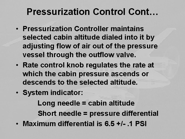 Pressurization Control Cont… • Pressurization Controller maintains selected cabin altitude dialed into it by