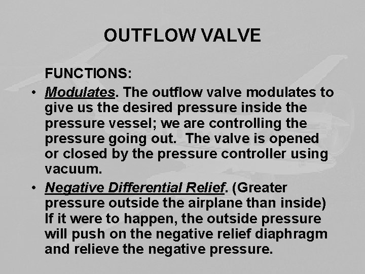 OUTFLOW VALVE FUNCTIONS: • Modulates. The outflow valve modulates to give us the desired