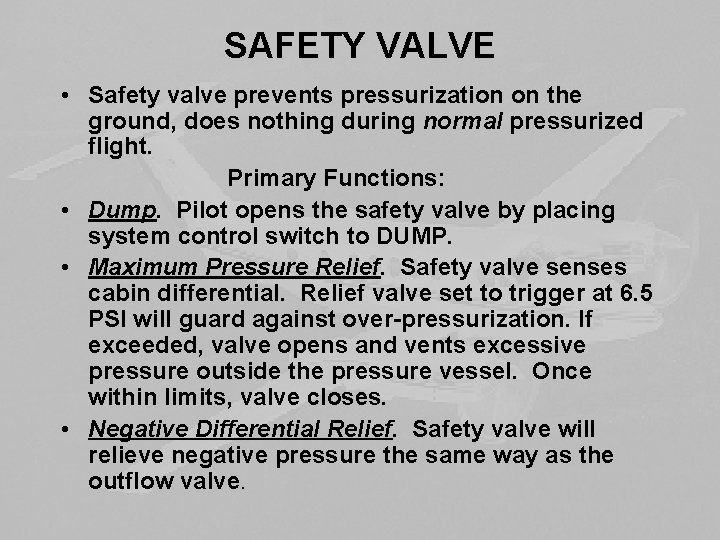 SAFETY VALVE • Safety valve prevents pressurization on the ground, does nothing during normal