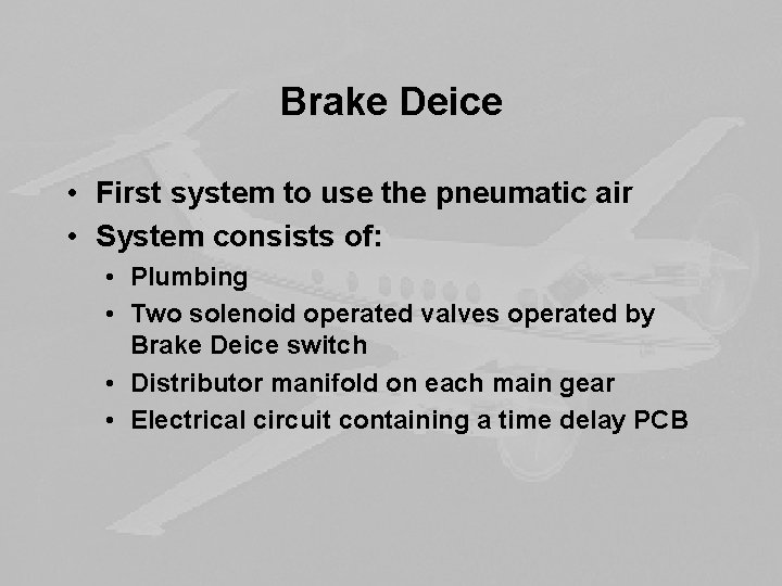 Brake Deice • First system to use the pneumatic air • System consists of: