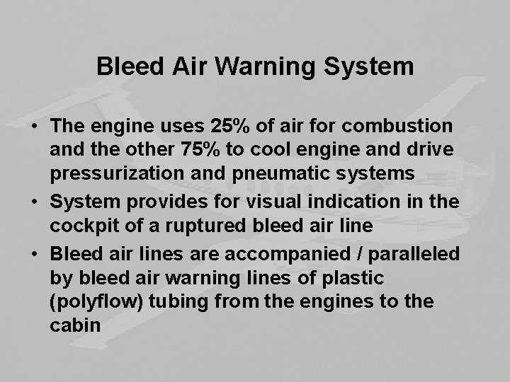 Bleed Air Warning System • The engine uses 25% of air for combustion and